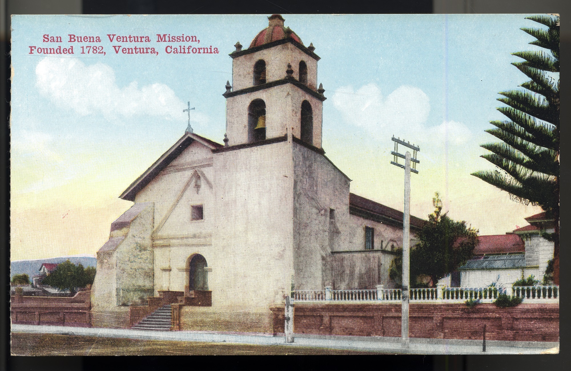 Postcard 32 – San Buena Ventura Mission, Founded 1782, Ventura, California. Van Ornum Colorprint Company. M. Kashower Company. 1908-1921. NMAH 1986.0639.0500.