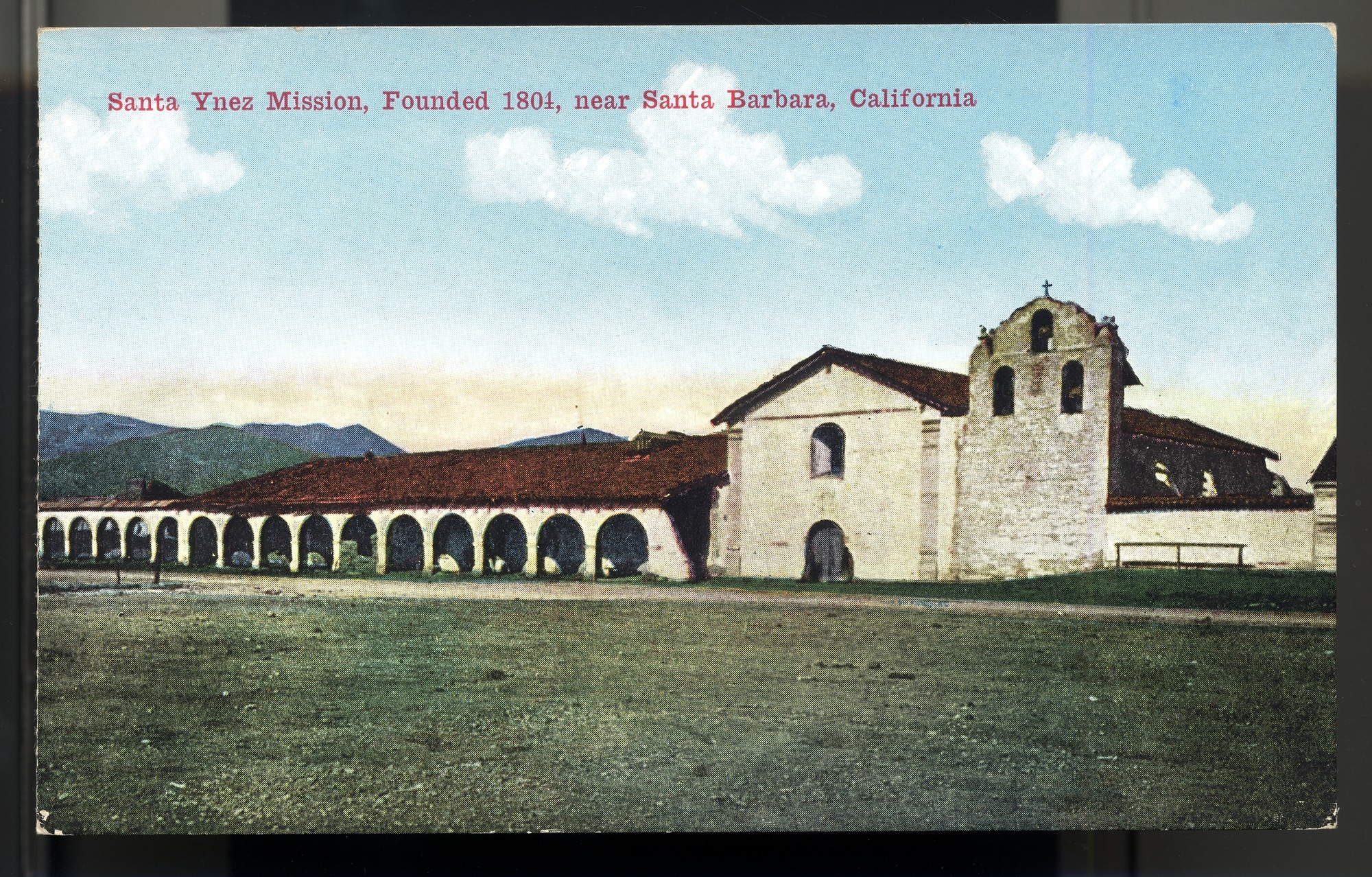 Postcard 61 – Santa Ynez Mission, Founded 1804, near Santa Barbara, Calif. Van Ornum Colorprint Company. 1908-1921. NMAH 1986.0639.0478.